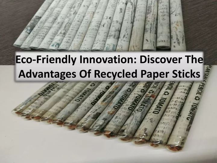 eco friendly innovation discover the advantages of recycled paper sticks