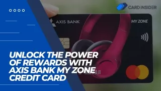 Unlock the Power of Rewards with Axis Bank My Zone Credit Card