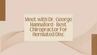 Meet with Dr. George Hannaford - Best Chiropractor For Herniated Disc
