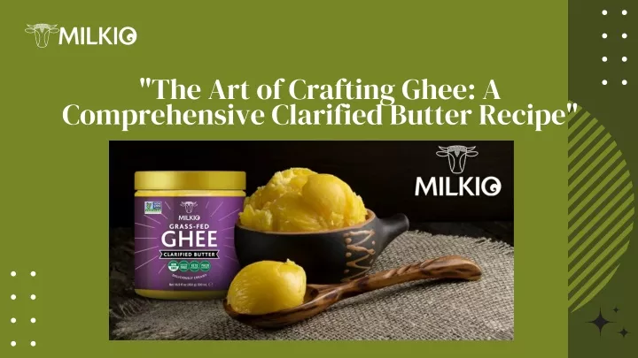 the art of crafting ghee a comprehensive