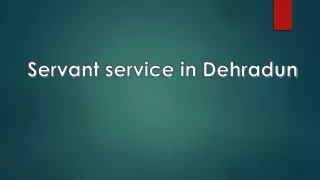 Servant service in Dehradun