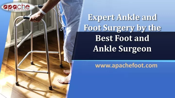 expert ankle and foot surgery by the best foot