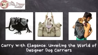Carry with Elegance Unveiling the World of Designer Dog Carriers