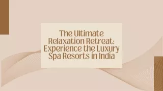 The Ultimate Relaxation Retreat Experience the Luxury Spa Resorts in India