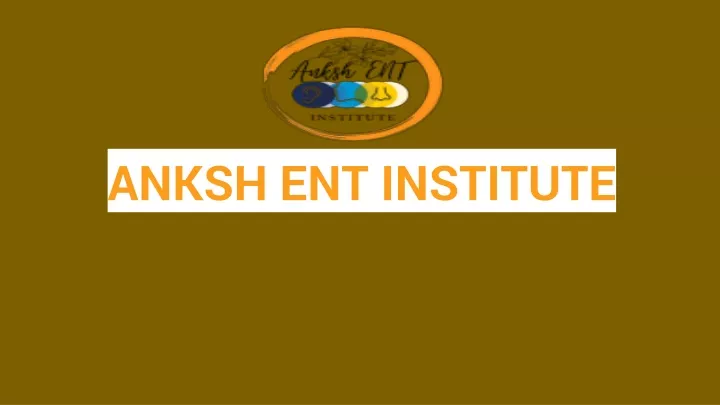 anksh ent institute