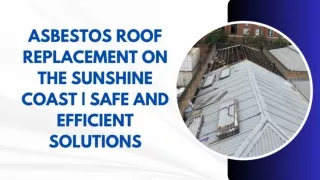 Asbestos Roof Replacement on the Sunshine Coast | Safe and Efficient Solutions