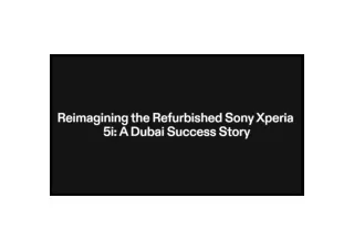 Refurbzoo: Your Trusted Source for Refurbished Sony Xperia 5i in Dubai, UAE