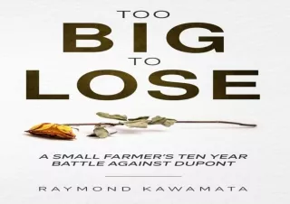 [PDF] Too Big to Lose: A SMALL FARMER'S TEN YEAR BATTLE AGAINST DUPONT Full