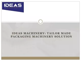 Ideas Machinery Tailor Made Packaging Machinery Solutions