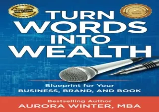 [PDF] Turn Words Into Wealth: Blueprint for Your Business, Brand, and Book to Cr