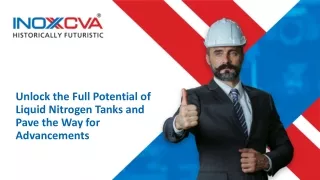 Unlock the Full Potential of Liquid Nitrogen Tanks and Pave the Way for Advancements