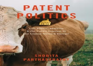 Download Patent Politics: Life Forms, Markets & the Public Interest in the Unite