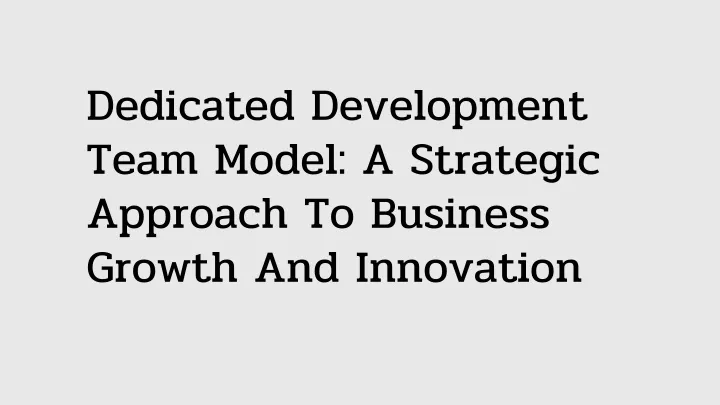 dedicated development team model a strategic