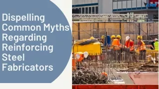 Dispelling Common Myths Regarding Reinforcing Steel Fabricators