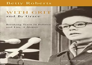 DOWNLOAD️ BOOK (PDF) With Grit and by Grace: Breaking Trails in Law and Politics - A Memoir