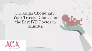 Dr. Anuja Choudhary: Your Trusted Choice for the Best IVF Doctor in Mumbai