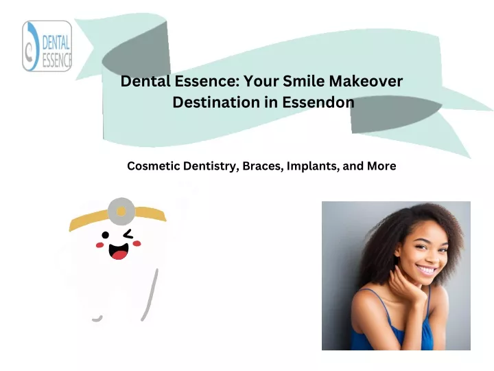 dental essence your smile makeover destination