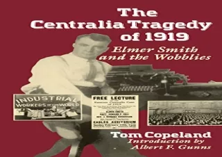 [EPUB] DOWNLOAD The Centralia Tragedy of 1919: Elmer Smith and the Wobblies : A Samuel and Althea Stroum Book