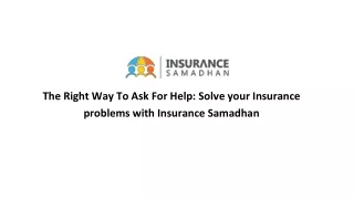 the right way to ask for help solve your insurance problems with insurance samadhan