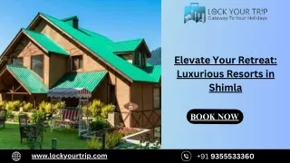 elevate your retreat luxurious resorts in shimla