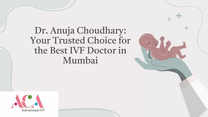 dr anuja choudhary your trusted choice for the best ivf doctor in mumbai