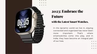 2023 Embrace the Future with the Latest Smart Watches.
