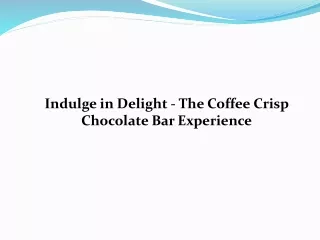 Indulge in Delight - The Coffee Crisp Chocolate Bar Experience