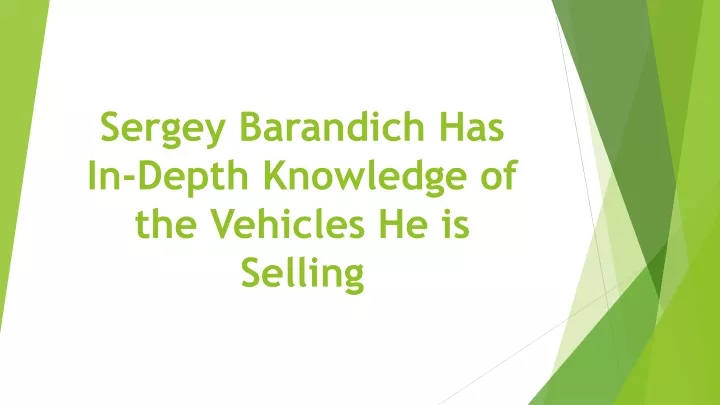 sergey barandich has in depth knowledge of the vehicles he is selling