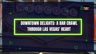 Downtown Delights A Bar Crawl Through Las Vegas' Heart