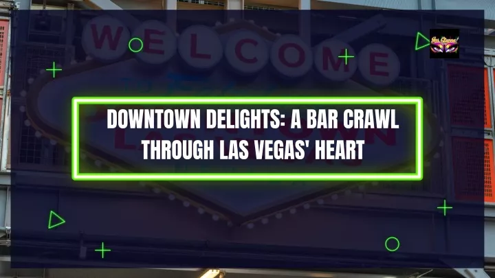 downtown delights a bar crawl through las vegas