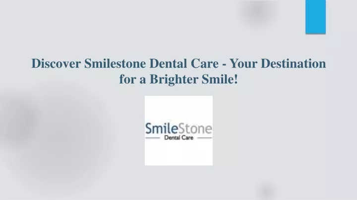 discover smilestone dental care your destination