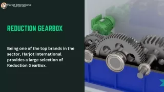 Harjot International best suppliers of Reduction Gearbox
