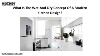 What Is The Wet-And-Dry Concept Of A Modern  Kitchen Design?