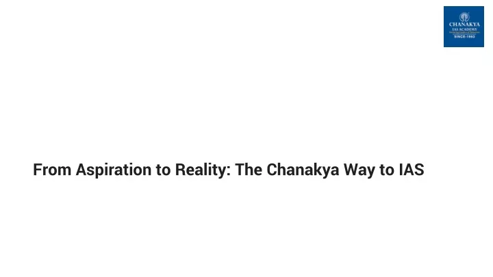 from aspiration to reality the chanakya way to ias