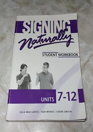 Download Book [PDF] Signing Naturally Student Workbook, Units 7-12