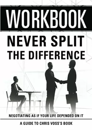 READ [PDF] Workbook: Never Split The Difference: An Interactive Guide to Chris Voss's Book