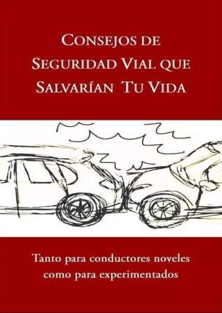 [READ DOWNLOAD] CONSEJOS DE SEGURIDAD VIAL QUE SALVARÍAN TU VIDA: Tanto para conductores