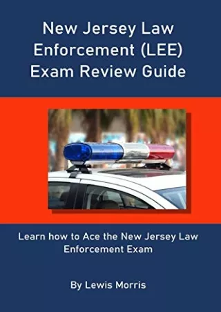 [PDF READ ONLINE] New Jersey Law Enforcement (LEE) Exam Review Guide: Learn how to Ace the New