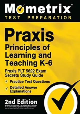 PDF_ Praxis Principles of Learning and Teaching K-6: Praxis PLT 5622 Exam Secrets