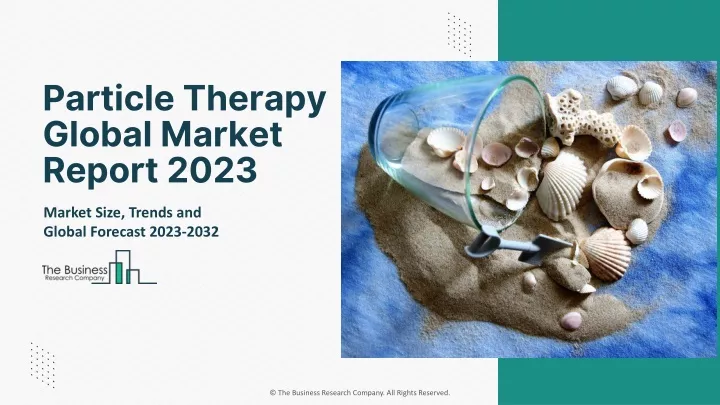 particle therapy global market report 2023