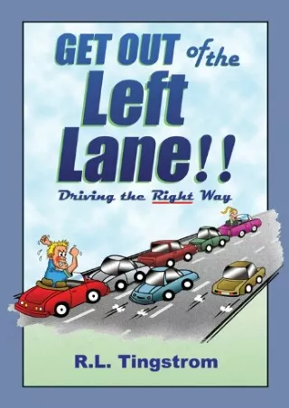 Read ebook [PDF] Get Out of the Left Lane!!: Drive the Right Way!