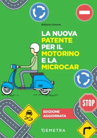 [PDF READ ONLINE] La nuova patente per il motorino e la microcar: Edizione aggiornata (Italian