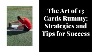 the-art-of-13-cards-rummy-strategies-and-tips-for-success
