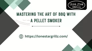 MASTERING THE ART OF BBQ WITH A PELLET SMOKER