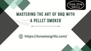 mastering the art of bbq with a pellet smoker