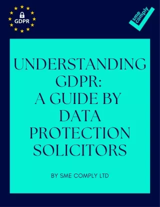 Understanding GDPR:  A Guide by  Data Protection Solicitors