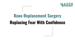 Knee Replacement Surgery Replacing Fear With Confidence