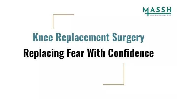 knee replacement surgery replacing fear with confidence