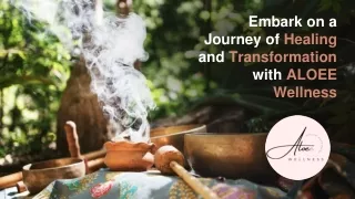 Embark on a Journey of Healing and Transformation with ALOEE Wellness