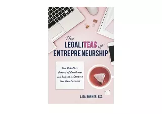 Kindle online PDF The LegaliTEAS of Entrepreneurship The Relentless Pursuit of E